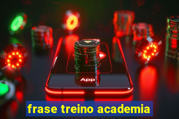 frase treino academia